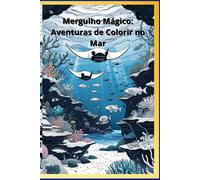 Mergulho Mágico: Aventuras para Colorir no Mundo do Mar: Maravilhas do Oceano
