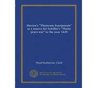 Merian's "Theatrum Europaeum" as a source for Schiller's "Thirty years war" to the year 1629