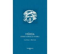 Mérida: Donde florece lo invisible: 8 (Patrimonio de la Humanidad)