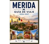 Mérida Guía de viaje 2026-2027: Descubre arquitectura colonial, herencia maya, mercados vibrantes, cocina yucatán y consejos prácticos para tu escapada a México