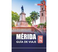 MÉRIDA GUÍA DE VIAJE 2026: Principales atracciones, cultura local, itinerarios y mapas para explorar Yucatán