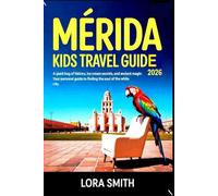 Mérida Kids Travel Guide 2026: "A Giant Hug of History, Ice Cream Secrets, and Ancient Magic: Your Personal Guide to Finding the Soul of the White City."