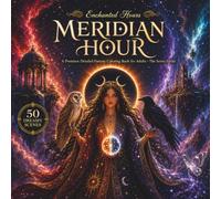 Meridian Hour: A Premium Detailed Fantasy Coloring Book for Adults with 50 Intricate Dreamy Scenes of an Eclipse Witch Crossing Cosmic Dreamscapes, ... the Series' Grand Finale (Enchanted Hours)