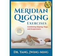 Meridian Qigong Exercises: Combining Qigong, Yoga, & Acupressure