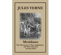 Meridiana: The Adventures of Three Englishmen and Three Russians in South Africa: with original illustrations