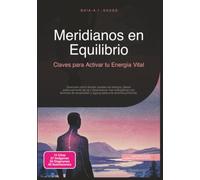Meridianos en Equilibrio: Claves para Activar tu Energía Vital (Trabajo energético)