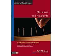 Meridians and Acupoints (International Acupuncture Textbooks)