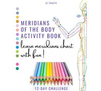 Meridians of the body Activity Book: learn meridians chart with fun ! 12-D Challenge for beginners - 100 pages (Meridians pathways and TCM acupuncture)