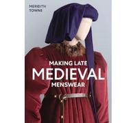 Meridith Towne Making Late Medieval Menswear (Tapa blanda) (Importación USA)