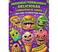 Meriendas Terriblemente Deliciosas y Monstruos de Comida Libro para Colorear para Niños: Divertidas Golosinas y Bebidas de Monstruos Terroríficos ... Increíble Regalo de Comida para Niños y Niñas