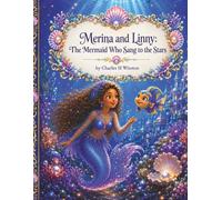 Merina and Linny: The Mermaid Who Sang to the Stars