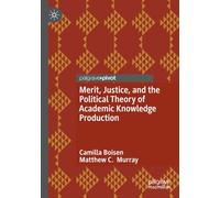 Merit, Justice, and the Political Theory of Academic Knowledge Production