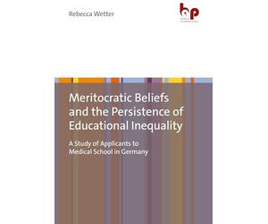 Meritocratic Beliefs and the Persistence of Educational Inequality: A Study of Applicants to Medical School in Germany