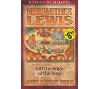 Meriwether Lewis: Off the Edge of the Map (Heroes of History)