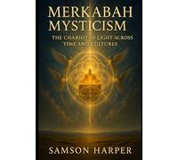 Merkabah Mysticism: The Chariot of Light Across Time and Cultures