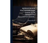 MerkwÃ1/4rdige Nachricht Von Einem Sehr FrÃ1/4hzeitig Gelehrten Kinde...
