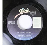 MERLE HAGGARD - MERLE HAGGARD 45 RPM IF YOU HATED ME / SOMEDAY WHEN THINGS ARE GOOD