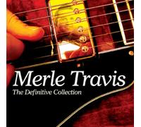 Merle Travis - The Definitive Collection
