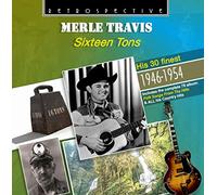 Merle Travis voix guitare - Merle Travis : Sixteen Tons - His 30 Finest.