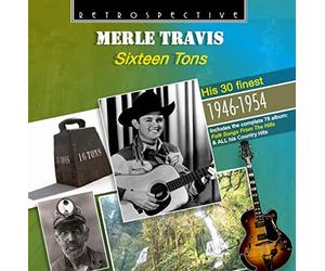 Merle Travis voix guitare - Merle Travis : Sixteen Tons - His 30 Finest.