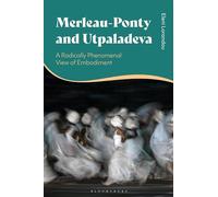 Merleau-Ponty and Utpaladeva: A Radically Phenomenal View of Embodiment