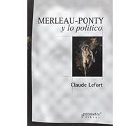 Merleau-Ponty y lo politico (TEORIA Y ENSAYO SOCIOLOGICO)