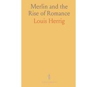 Merlin and the Rise of Romance: Tracing the medieval origins of Arthurian legend, bardic poetry, and cross-cultural tales