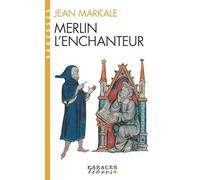 Merlin l'enchanteur: Ou l'éternelle quête magique
