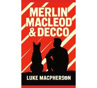 Merlin MacLeod & Decco: Life Lessons From a Dog's Perspective