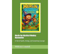 Merlin the Mystical Monkey Marionetter: A Tale of Spells, Strings, and Surprising Courage