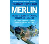 Merlin: The Story of the Engine That Won the Battle of Britain and WWII