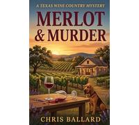 Merlot & Murder: A Texas Wine Country Mystery: A Texas Wine Country Mystery (A Texas Wine Country Mystery, Book 1KDP)