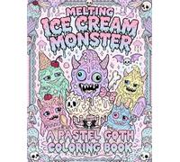 MERLTING ICE CREAM MONSTER A PASTEL GOTH COLORING BOOK: Cute Creepy Kawaii Monsters for Relaxation, Stress Relief and Creative Fun
