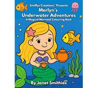 Merlyn’s Underwater Adventures: A Magical Mermaid Colouring Book