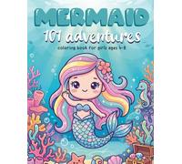 Mermaid 101 Adventures Coloring Book for Girls Ages 4-8: Fun, Cute & Magical Mermaid Designs to Color (101 Adventures Coloring Series)