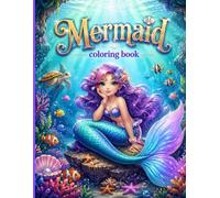 Mermaid: A Magical Underwater Coloring Book for Kids Filled with Beautiful Mermaids, Sea Creatures, and Ocean Adventures