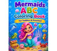 Mermaid ABCs and Ocean Fun: Learn the Alphabet with Cute Mermaids, Sea Animals, Ocean Words, and Bold & Easy Coloring Pages for Toddlers and Preschool Kids Ages 3-5