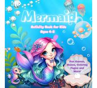 MERMAID Activity Book Activity Book for Kids Ages 4-8 Fun Games, Mazes, Coloring Pages and More: For Girls and Boys Who Love Mermaids | 6-8 ages | 80 pages