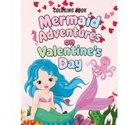 Mermaid Adventures on Valentine’s Day: A Cute Coloring Story Book for Kids Ages 3-8 (Little Adventures Series)