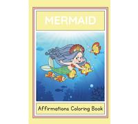 Mermaid Affirmations Coloring Book: Positive Affirmations for Kids