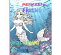 Mermaid and friends coloring: Beautiful Mermaid and friends coloring book for all ages