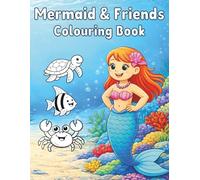 Mermaid and Friends Colouring Book: 50 Magical Ocean Scenes to Colour Inspired by Underwater Fantasy Featuring Dolphins and Sea Creatures for Kids Ages 4-8