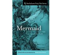 Mermaid and Other Water Spirit Tales From Around the World (Surlalune Fairy Tale)