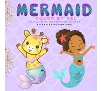 Mermaid ASL Coloring Book: Color by ASL (Color by ASL: An ASL Twist on Color by Number)