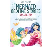Mermaid Bedtime Stories Collection: Let Your Kids and Toddlers Enjoy Sweet Relaxing Dreams Throughout the Night with These Wonderful Mermaid Fairy ... (Enchanted Bedtime Stories for Children)