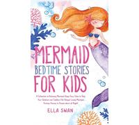 Mermaid Bedtime Stories For Kids: A Collection of Relaxing Mermaid Sleep Fairy Tales to Help Your Children and Toddlers Fall Asleep! Lovely Mermaid ... Night! (8) (Fantasy Bedtime Stories for Kids)