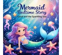 Mermaid Bedtime Story Coral and the Sparkling Sea: A magical ocean adventure for kids ages 2 to 7 with rhymes gentle mermaids and glowing sea creatures (Hello, Little Legends!)
