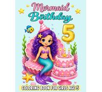 Mermaid Birthday Coloring Book for Girls Age 5: Cute Mermaid Gift Ideas for 5-Year-Old Girls