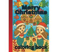 Mermaid Christmas Coloring Book for Kids Cute Underwater Holiday Scenes, Festive Mermaids & Ocean Christmas Fun | Ages 4-8: Festive Underwater ... Scenes & Holiday Activities for Kids