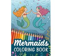 Mermaid Coloring Book for Kids: 25 Magical Coloring Pages Featuring Mermaids, Ocean Friends, and Underwater Adventures